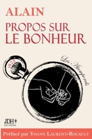 Propos sur le bonheur - éditions 2022: Préface et biographie détaillée d'Alain par Y. Laurent-Rouault 2381272208 Book Cover