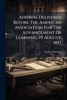 Address Delivered Before The American Association For The Advancement Of Learning, 19 August, 1857 1246448688 Book Cover