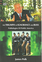 The Triumph Of Ignorance And Bliss: Pathologies of Public America 1551643154 Book Cover