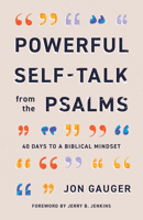 Powerful Self-Talk from the Psalms: 40 Days to Biblical Right Thinking 0736991832 Book Cover
