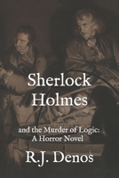Sherlock Holmes and the Murder of Logic: A Horror Novel B0GTHK3XQF Book Cover