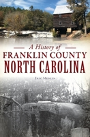 A History of Franklin County, North Carolina 1467143650 Book Cover