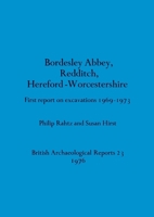 Bordesley Abbey, Redditch, Hereford-Worcestershire: Report of Excavations, 1969-73: 1st (British archaeological reports) 0904531260 Book Cover