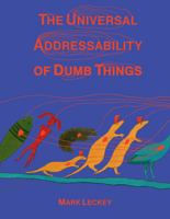 The Universal Addressability of Dumb Things: Mark Leckey Curates 1853323055 Book Cover
