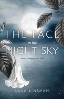 The Face in the Night Sky: poetry to engage your soul B0C8RBK7R7 Book Cover