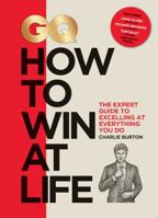 GQ How to Win at Life: The Expert Guide to Excelling at Everything You Do 0228100879 Book Cover