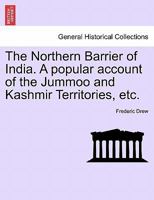 The Northern Barrier of India: A Popular Account of the Jummoo and Kashmir Territories 1241496099 Book Cover