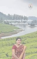 A Heartwarming Dedication to Mom's Birthday B0CG521B5Y Book Cover