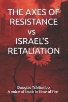 THE AXES OF RESISTANCE vs ISRAEL'S RETALIATION B0FQK2PCM1 Book Cover