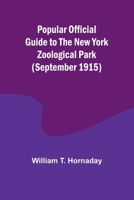 Popular Official Guide to the New York Zoological Park (September 1915) 9361479776 Book Cover