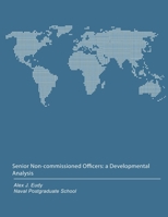 Senior Non-commissioned Officers: a Developmental Analysis 1694236544 Book Cover
