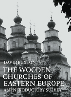 The Wooden Churches of Eastern Europe: An Introductory Survey 0521090547 Book Cover