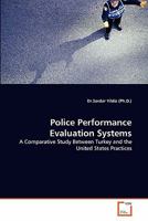 Police Performance Evaluation Systems : A Comparative Study Between Turkey and the United States Practices 3639322630 Book Cover