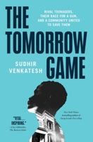 The Tomorrow Game: Rival Teenagers, Their Race for a Gun, and a Community United to Save Them 1501194399 Book Cover
