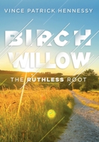 Birch Willow: The Ruthless Root 164990794X Book Cover