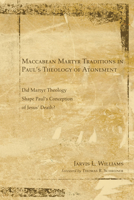Maccabean Martyr Traditions in Paul's Theology of Atonement: Did Martyr Theology Shape Paul's Conception of Jesus's Death? 1606084089 Book Cover