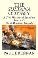 The Sultana Odyssey: A Civil War Novel Based on America's Worst Maritime Tragedy 1953710549 Book Cover