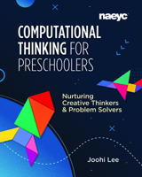 Computational Thinking for Preschoolers: Nurturing Creative Thinkers and Problem Solvers 195233103X Book Cover
