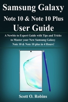 Samsung Galaxy Note 10 & Note 10 Plus User Guide: A Newbie to Expert Guide with Tips and Tricks to Master your New Samsung Galaxy Note 10 & Note plus in 4 Hours! 1688775447 Book Cover