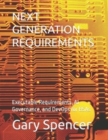 NEXT GENERATION REQUIREMENTS: Executable Requirements, AI Governance, and DevOps for BSAs B0GPM9GQBX Book Cover