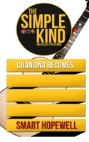 The Simple Kind - Changing Becomes: Changing Becomes 1463606699 Book Cover