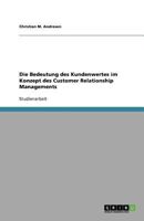 Die Bedeutung des Kundenwertes im Konzept des Customer Relationship Managements 3640292871 Book Cover