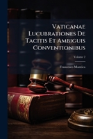 Vaticanae Lucubrationes De Tacitis Et Ambiguis Conventionibus: In Libros Xxvii Dispertitae, Volume 2 1175171034 Book Cover