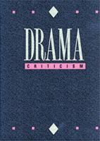 Drama Criticism: Criticism of the Most Significant and Widely Studied Dramatic Works from All the World's Literatures (Drama Criticism) 0787631426 Book Cover