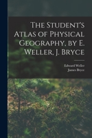 The Student's Atlas of Physical Geography, by E. Weller, J. Bryce 101611138X Book Cover