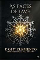 As Faces de Iavé: E o 13° Elemento (Portuguese Edition) B0GXDZYMHQ Book Cover