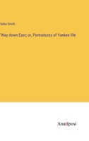 'Way down East; or, Portraitures of Yankee life 3382317931 Book Cover