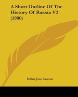 A Short Outline Of The History Of Russia V2 0548885923 Book Cover