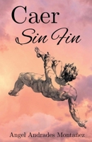 Falling Endlessly: Caer Sin Fin (Edición en Español) (Spanish Edition) B0FS1LCZNC Book Cover
