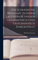 Die Schlesische Mundart in Ihren Lautverh�ltnissen Grammatisch Und Geographisch Dargestellt 1161125299 Book Cover