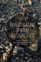 Investigating Spatial Inequalities : Mobility, Housing and Employment in Scandinavia and South-East Europe 178973942X Book Cover