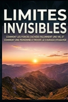 Limites invisibles: Comment des forces cachées façonnent une vie (French Edition) B0H5N5C2XJ Book Cover