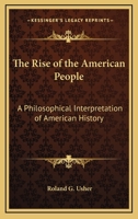 The Rise of the American People: A Philosophical Interpretation of American History 0766181723 Book Cover