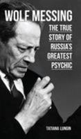 Wolf Messing: The True Story of Russia's Greatest Psychic 1557781249 Book Cover