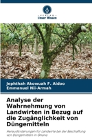 Analyse der Wahrnehmung von Landwirten in Bezug auf die Zugänglichkeit von Düngemitteln (German Edition) 6208690099 Book Cover
