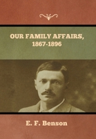 Our Family Affairs, 1867-1896 1636373542 Book Cover