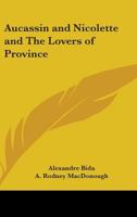 Aucassin and Nicolette and The Lovers of Province 1162761776 Book Cover