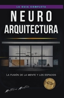 Neuroarquitectura: La fusión de la mente y los espacios B0C6VV2PDX Book Cover