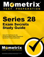 Series 28 Exam Secrets Study Guide: Series 28 Test Review for the Introducing Broker-Dealer Financial and Operations Principal Qualification Examination 1516703227 Book Cover