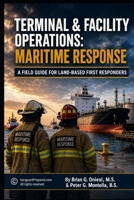 Terminal & Facility Operations: Maritime Response A Field Guide for Land-Based First Responders: Booklet 2 of 4 B0H6QN811P Book Cover