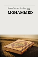 De profeet van de Islam MOHAMMED 1805457527 Book Cover