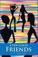 A Few Good Friends 0990341801 Book Cover