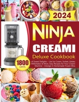 Ninja Creami Deluxe Cookbook: 1800 Days of Sweet Delights – Lite Ice Cream, Sorbet, Gelato, Milkshakes & More. Easy Recipes for Your Creami Machine – Indulge in Homemade Frozen Bliss! B0CQNMQBCN Book Cover