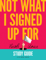 Not What I Signed Up For Study Guide: A Six-Week Series 1496448707 Book Cover