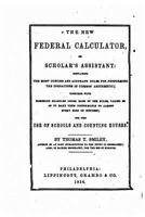 The New Federal Calculator, Or Scholar's Assistant 1146285124 Book Cover