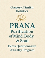 PRANA Purification - For The Mind, Body & Soul - Detox Questionnaire & 14 Day Program 328264308X Book Cover
